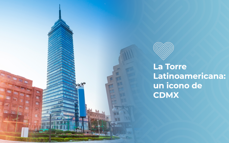 La Torre Latinoamericana: un icono de CDMX 