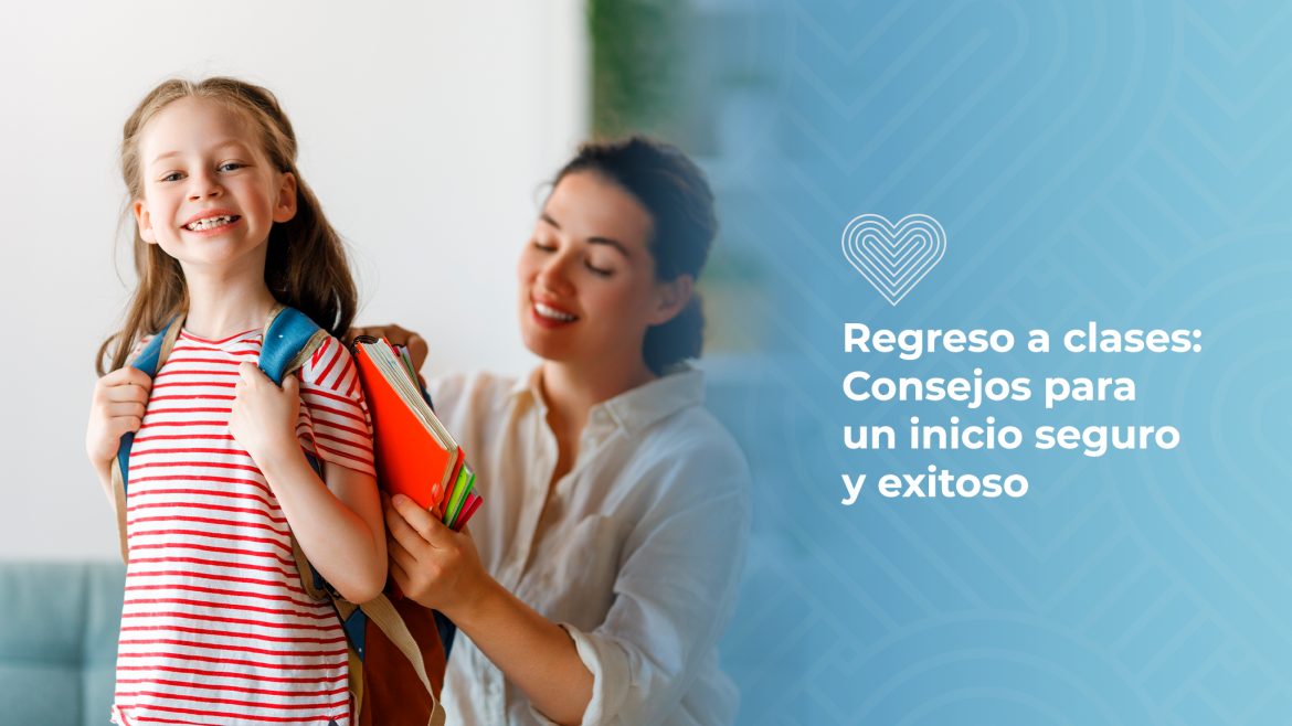 Regreso a clases: Consejos para un inicio seguro y exitoso