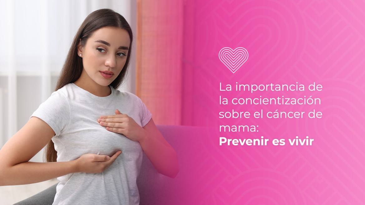 La importancia de la concientización sobre el cáncer de mama: prevenir es vivir