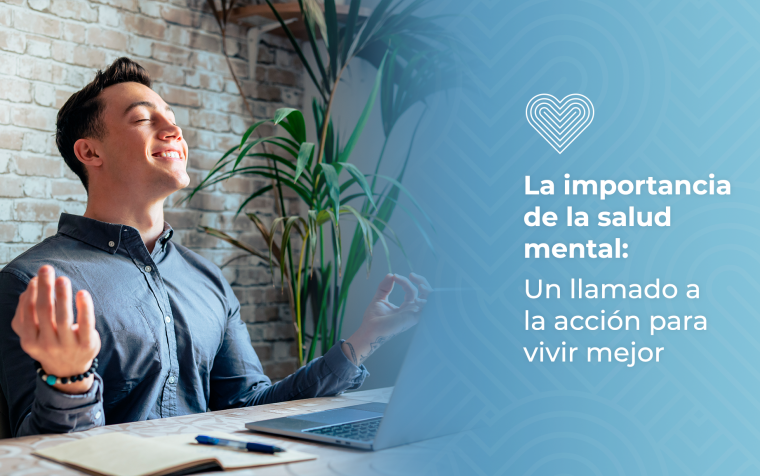 La importancia de la salud mental: Un llamada a la acción para vivir mejor