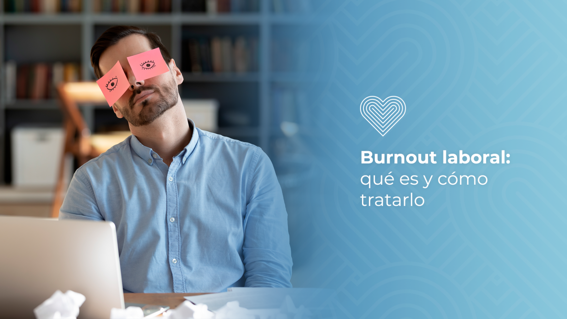 Burnout laboral: qué es y cómo tratarlo