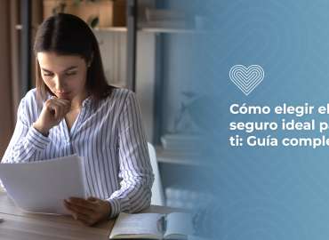 Cómo elegir el seguro ideal para ti: Guía completa